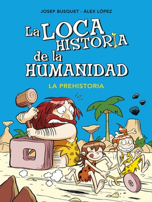 cover image of La prehistoria (La loca historia de la humanidad 1)